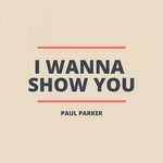 cover: Paul Parker - I Wanna Show You