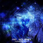 cover: Tommytechno - Say Go Baby