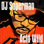 cover: Dj Superman - Acid Wild