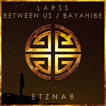 cover: Larss - Between Us/Bayahibe