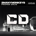 cover: 2manymonkeys - Proper Drug