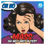 cover: Mass - Oh No/Not A Test