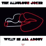 cover: The Fabulous Joker - What Is All About