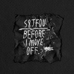 cover: S8jfou - BEFORE I MOVE OFF