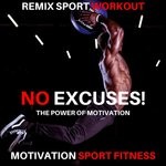 cover: Motivation Sport Fitness|Remix Sport Workout - No Excuses! The Power Of Motivation