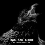 cover: Dj Technodoctor - Bad Bad Birdie