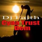 cover: Dj Faith - Cyaa Trust Dem