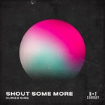 cover: Buried King - Shout Some More (Extended Mix)