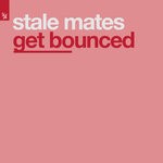 cover: Stale Mates - Get Bounced