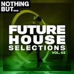 cover: Various - Nothing But... Future House Selections Vol 02