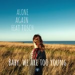 cover: Alone Again - Baby We Are Too Young