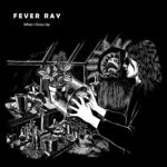 cover: Fever Ray - When I Grow Up