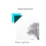 cover: Maria Mikhailov - Move Is Upto You