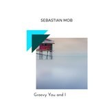 cover: Sebastian Mob - Groovy You & I