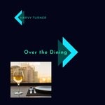 cover: Harvy Turner - Over The Dining