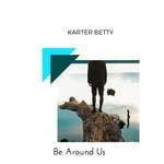 cover: Karter Betty - Be Around Us