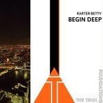 cover: Karter Betty - Begin Deep