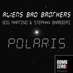 cover: Aliens Bad Brothers|Big Martino|Stephan Barbieri - Polaris EP