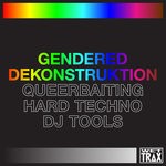 cover: Gendered Dekonstruktion - Queerbaiting Hard Techno DJ Tools