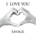 cover: Savage - I Love You