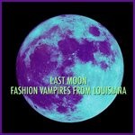 cover: Fashion Vampires From Louisiana - Last Moon