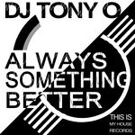 cover: Dj Tony O (france) - Always Something Better (Extended Version)