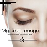 cover: Various - My Jazz Lounge - Chill Out Music For Clubs & Bars