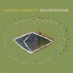 cover: Marcus Hamblett - Solder Sucker