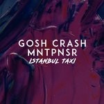 cover: Gosh Crash|Mntpnsr - Istanbul Taxi