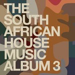 cover: Various - The South African House Music Album 3