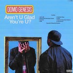 cover: Domo Genesis - Arent U Glad Youre U