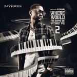 cover: Zaytoven - Where Would The Game Be Without Me 2