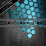 cover: Km03 - Your Tiger Is Older