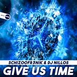 cover: Schizoofr3nik & Dj Nillos - Give Us Time