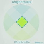 cover: Dragon Suplex - 100 MPH On Fire