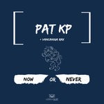 cover: Pat Kp - Now Or Never