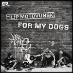 cover: Filip Motovunski - For My Dogs