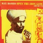 cover: Max Romeo - Open The Iron Gate: 1973-1979