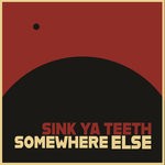 cover: Sink Ya Teeth - Somewhere Else