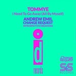 cover: Tommye - I Need To Go Away (All By Myself) (Andrew Emil Change Request Dreamixes)