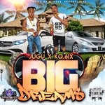 cover: Jugu & Kq 6ix - Big Dreams