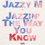 cover: Jazzy M - Jazzin' The Way You Know (Remixes)