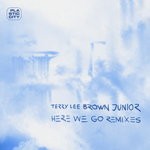 cover: Terry Lee Brown Junior - Here We Go - Remixes