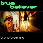 cover: Bruno Browning - True Believer