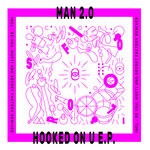 cover: Man2.0 - Hooked On U