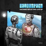 cover: Earthspace - Machines Reflecting Love EP