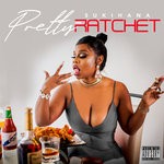 cover: Sukihana - Pretty & Ratchet (Explicit)