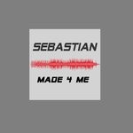 cover: Sebastian - Made 4 Me