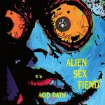 cover: Alien Sex Fiend - Acid Bath