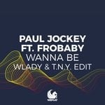 cover: Frobaby|Paul Jockey - Wanna Be (Wlady & T.N.Y. Edit)